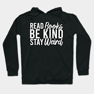 Read Books Be Kind Stay Weird Hoodie